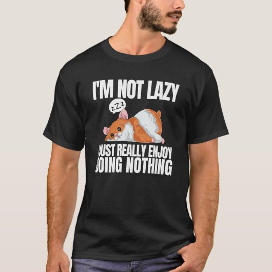 T-shirt I'm Not Lazy I'm Just Really Enjoy Doing Nothing H (Devant)
