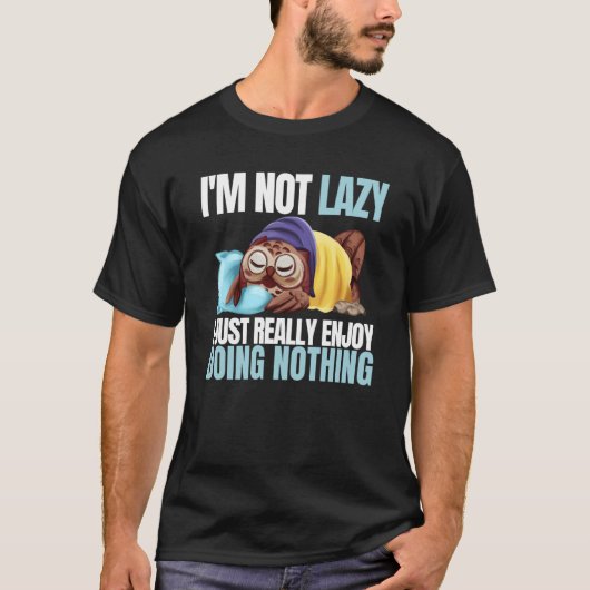 T-shirt I'm Not Lazy Im Just Really Enjoy Doing Nothing Sl (Devant)