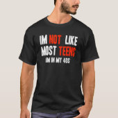 T-shirt I'm Not Like Most Teens I'm In My 40s (Devant)