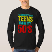 T-shirt I'm Not Like Most Teens I'm In My 50's  Sarcastic  (Devant)