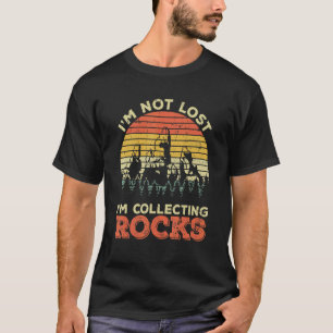 T-shirt I'm Not Lost I'm Collecting Rocks Géologue Rock H