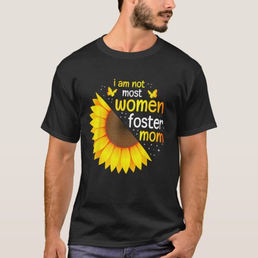 T-shirt Im Not Most Women Foster Mom Life Adoption Day Fos (Devant)