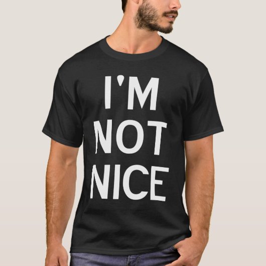 T-shirt I'm Not Nice Popular Joke Sarcastic Family (Devant)