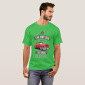 T-shirt IM NOT OLD IM 1950s CLASSIC Car Lover Birthday fri (Devant entier)
