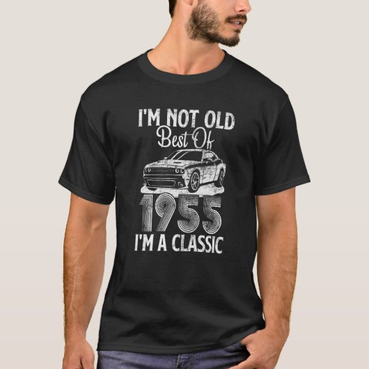 T-shirt I'm Not Old I'm A Best Of 1955 Classic Funny Car G (Devant)