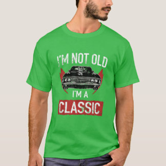 T-shirt IM Not Old IM A Classic Car Hot Rod Lover girl