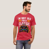 T-shirt Im Not Old Im a Classic Muscle Car retro (Devant entier)