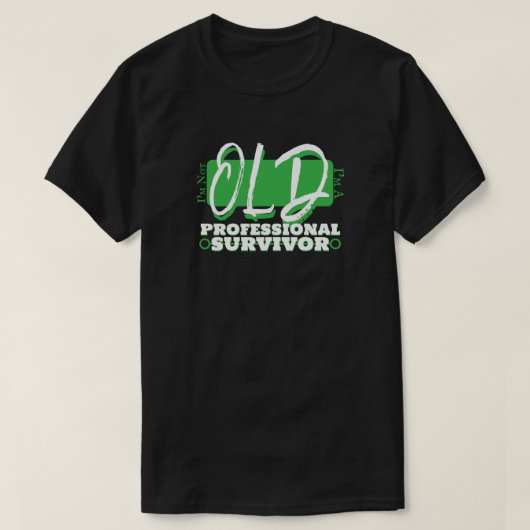 T-shirt I'm not old, I'm a professional survivor! (Design devant)