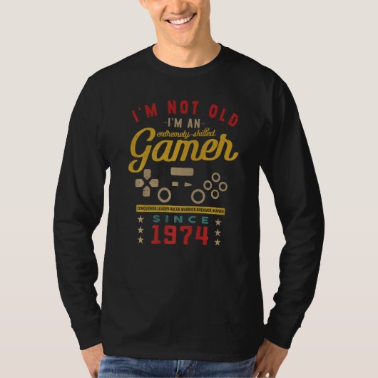 T-shirt I'm Not Old I'm A Skilled Gamer 1974 Videogame (Devant)