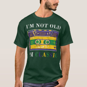 T-shirt Im Not Old Im Classic cassette Happy 2023 Drôle