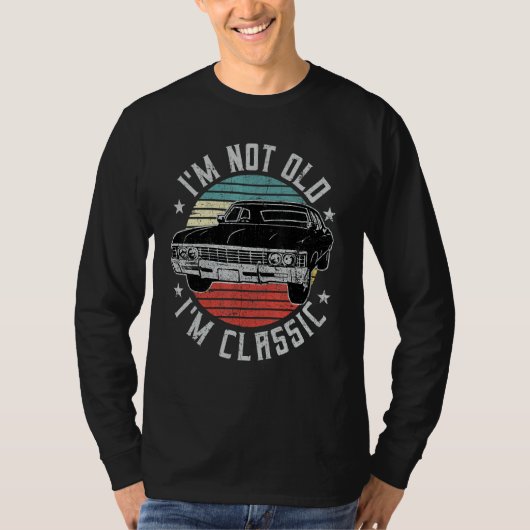 T-shirt I'm Not Old I'm Classic Funny Retro Cool Car Vinta (Devant)