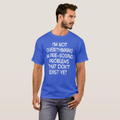 T-shirt Im not Overthinking Im PreSolving Problems Funny S (Devant entier)
