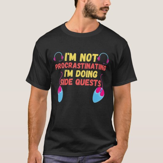 T-shirt I'm Not Procrastinating I'm Doing Side Quests - RP (Devant)