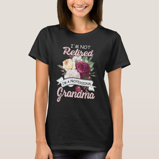 T-shirt I'm Not Retied I'm A Professional Grandma Flower R (Devant)