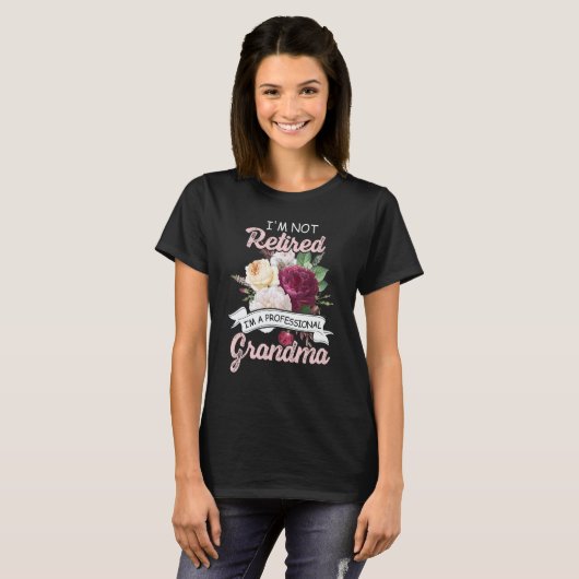 T-shirt I'm Not Retied I'm A Professional Grandma Flower R (Devant entier)