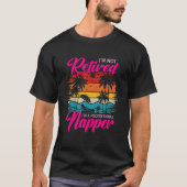 T-shirt I'm Not Retired I'm a Professional Napper  Retiree (Devant)
