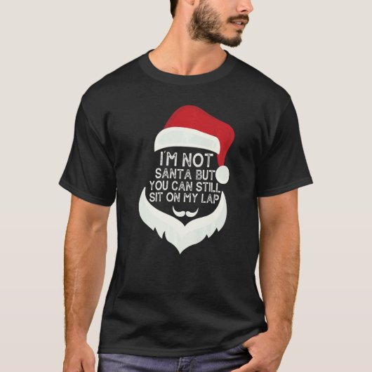 T-shirt I'm Not Santa But You Can Still Sit On My Lap   (Devant)