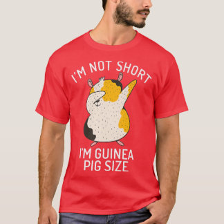 T-shirt Im not Short im Cute Guinea Taille du porc