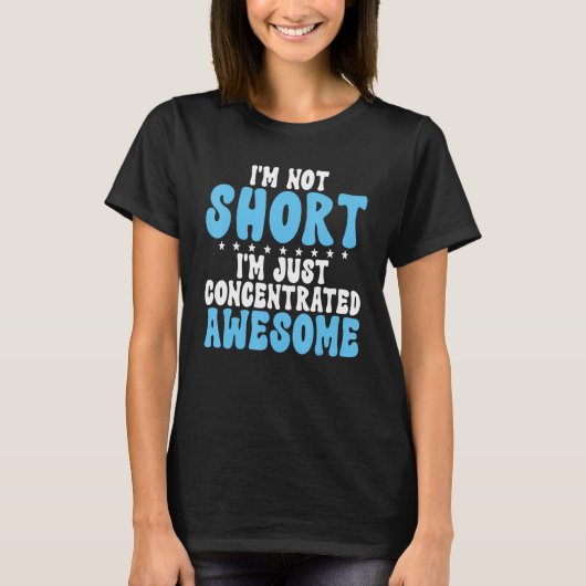 T-shirt Im not Short im just concentrated awesome Short Pe (Devant)