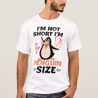 T-shirt I'm Not Short I'm Penguin Size 