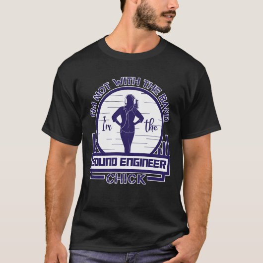 T-shirt Im Not With The Band, Im The Sound Engineer Chick (Devant)