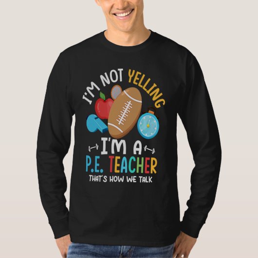T-shirt I'm Not Yelling I'm A P E Teacher Physical Educati (Devant)