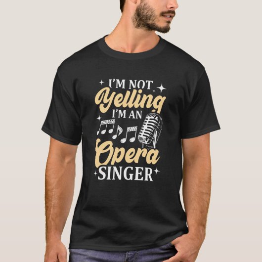 T-shirt I'm Not Yelling I'm An Opera Singer Musical Vocali (Devant)