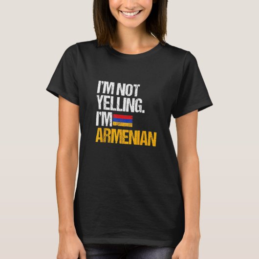 T-shirt I'm Not Yelling Im Armenian   (Devant)