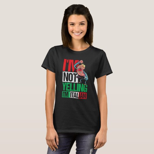 T-shirt I'm Not Yelling I'm Italian (Devant entier)