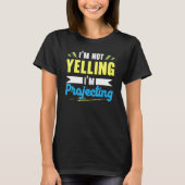 T-shirt I'm Not Yelling I'm Projecting Performer Artist Ac (Devant)