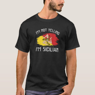 T-shirt I'm Not Yelling I'm Sicilian Sicily Pride Hispan