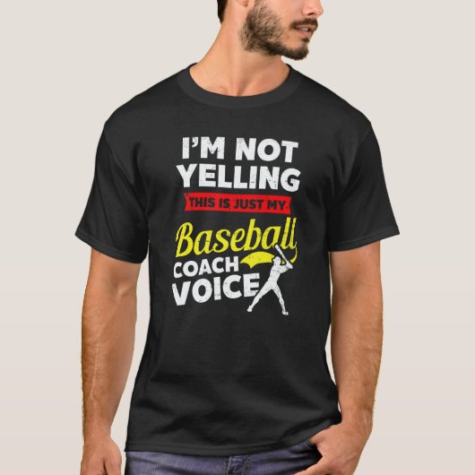 T-shirt I'm Not Yelling This Is Just My Baseball Coach Voi (Devant)