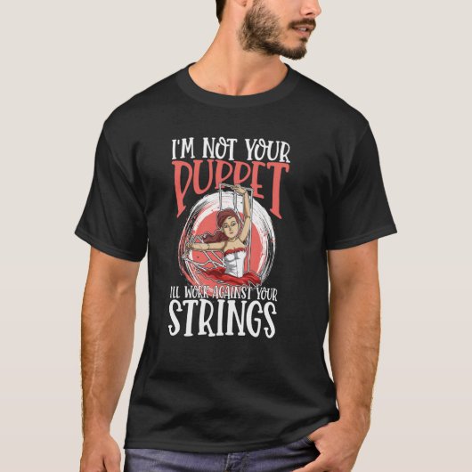 T-shirt I'm Not Your Puppet I'll Work Against Your Strings (Devant)