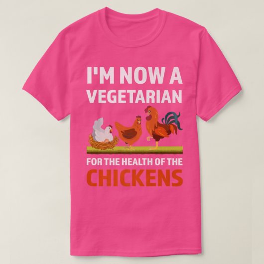 T-shirt I'm now a vegetarian chickens farming  (Design devant)