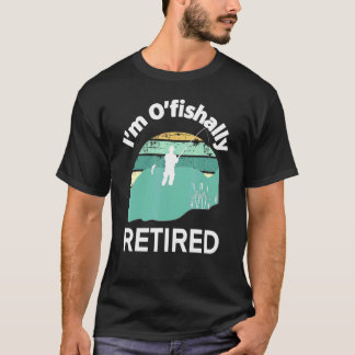 T-shirt Im Ofishally Retired Go Fishing Pun For Retirement