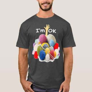 T-shirt Im Ok Funny Crochet Et Tricot Fil Mess
