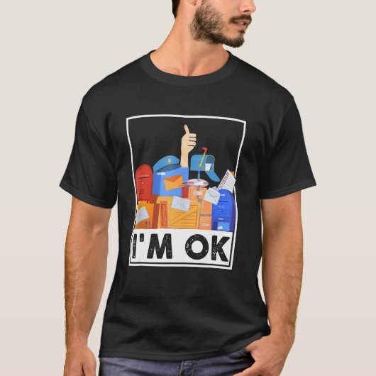 T-shirt I'm Ok Funny Postal Worker 4 (Devant)