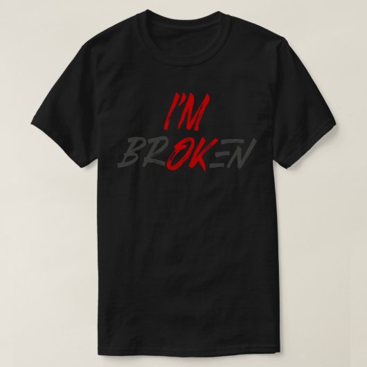 T-shirt Im ok Im Broken (Design devant)