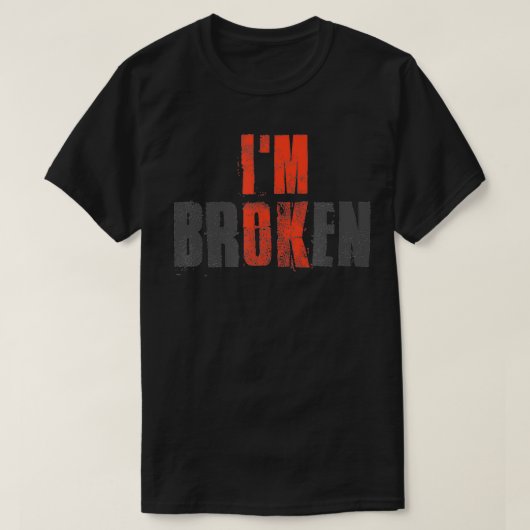T-shirt Im OK Im Broken Invisible Illness Broken (Design devant)