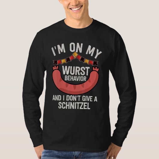T-shirt I'm On My Wurst Behavior And I Don't Give A Schnit (Devant)