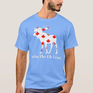 T-shirt I'm On The Eh Team Canada