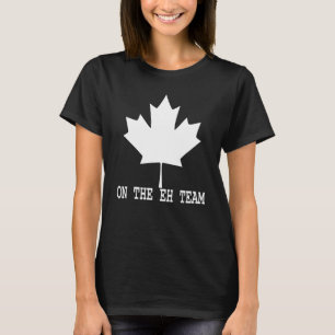 T-shirt I'm On The Eh Team Canadian Canada Day Maple Leaf