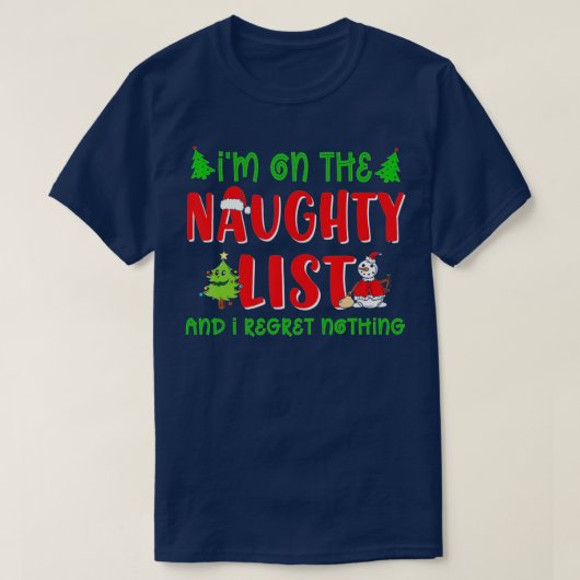 T-shirt I'm On The Naughty List And I Regret Nothing Chris (Design devant)