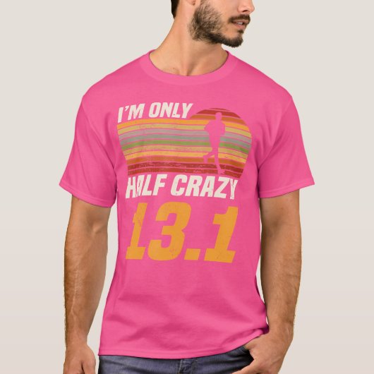T-shirt I'M Only Half Crazy 13 1 Marathoner Marathon Runni (Devant)