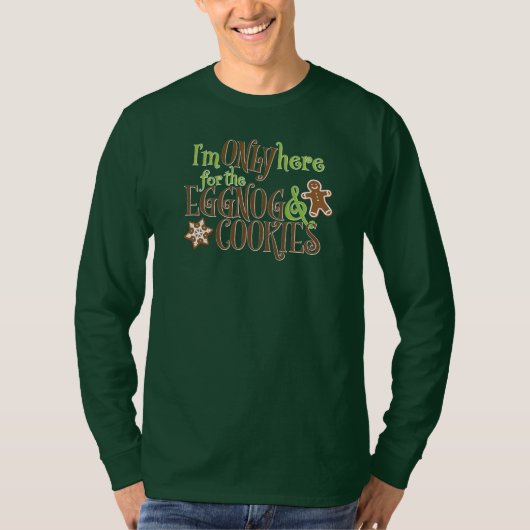 T-shirt I'm Only Here for the Eggnog & Cookies (Devant)