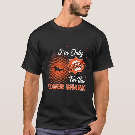 T-shirt I'm Only Here For The Tiger Shark (Devant)