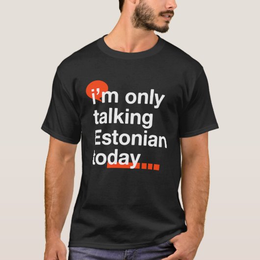 T-shirt I'm Only Talking Estonian Today  Estonia Humor Tal (Devant)