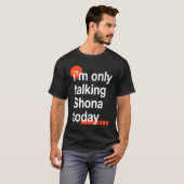 T-shirt I'm Only Talking Shona Today Zimbabwean Humor Zim (Devant entier)