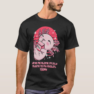 T-shirt Im Only Talking to My Axolotl Today Salamander Int
