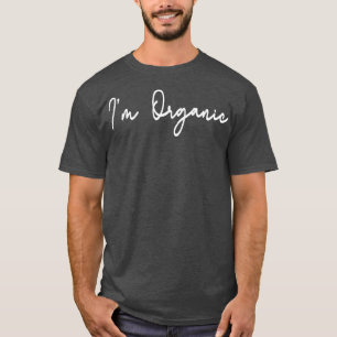 T-shirt I'm Organic Tee Nature Fruitarian Vegetarian Lover